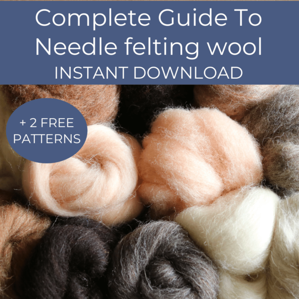 Image text reads COMPLETE GUIDE TO NEEDLE FELTING WOOL INSTANT DOWNLOAD PLUS 2 FREE PATTERNS