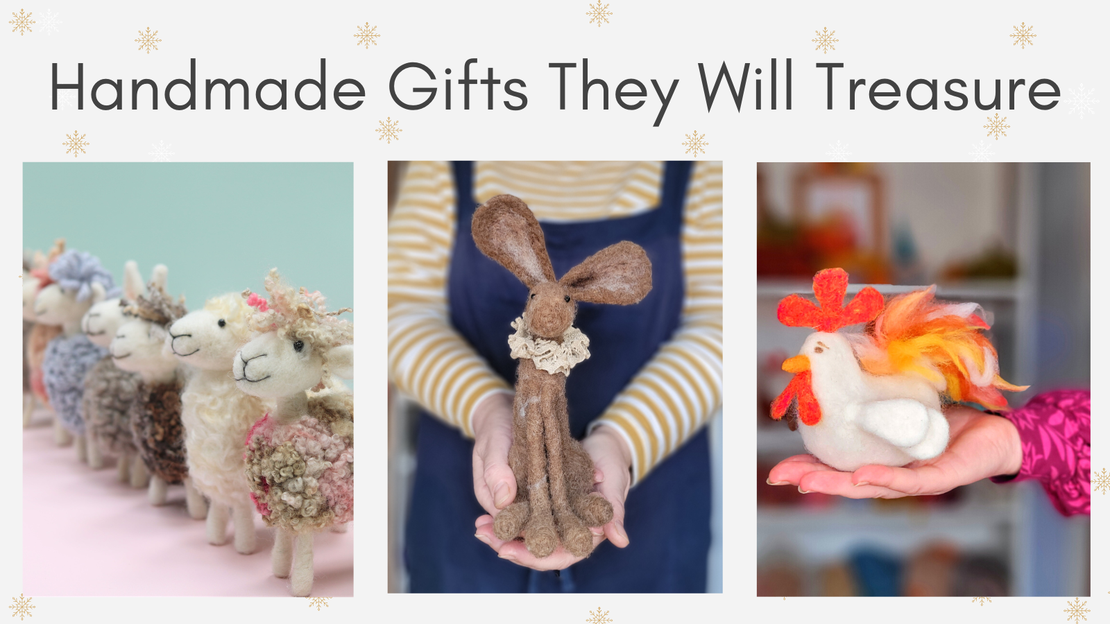 Image shows pictures of needle felting kit animals: chicken, hare and sheep. Text reads: Handmade gifts they will treasure