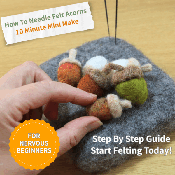 Free Needle Felting Pattern + Video - 10 Minute Acorns