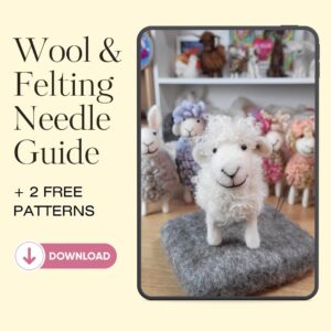 Felting Wool And Felting Needle Guide Guide + 2 Free Patterns
